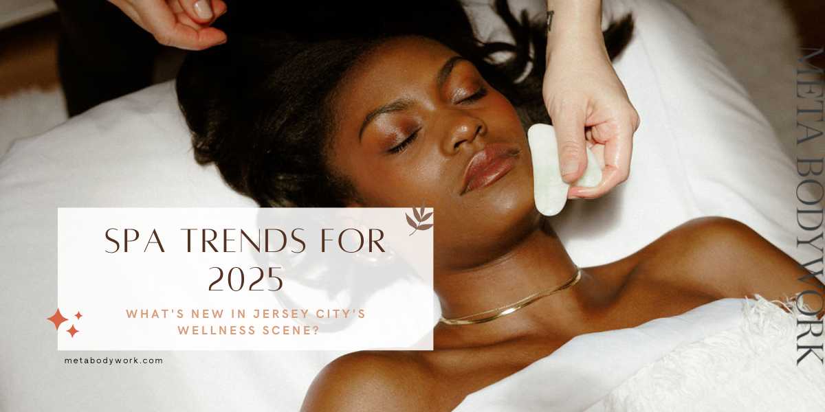 Spa Trends for 2025 What's New in Jersey City's Wellness Scene